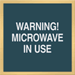Warning Microwave In Use Sign